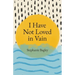 I Have Not Loved in Vain