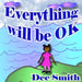 Everything will Be OK: A Rhyming Picture Book for kids which encourages children to stay strong, have courage and never give up in times of a