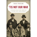 'Tis Not Our War: Avoiding Military Service in the Civil War North