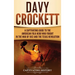 Davy Crockett: A Captivating Guide to the American Folk Hero Who Fought in the War of 1812 and the Texas Revolution