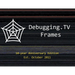 Debugging.TV Frames: 10-Year Anniversary Edition of Slides