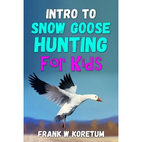 Intro to Snow Goose Hunting for Kids