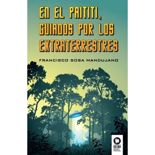 En el Paititi guiados por los extraterrestres