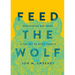 Feed the Wolf: Befriending Our Fears in the Way of Saint Francis
