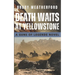 Death Waits at Yellowstone