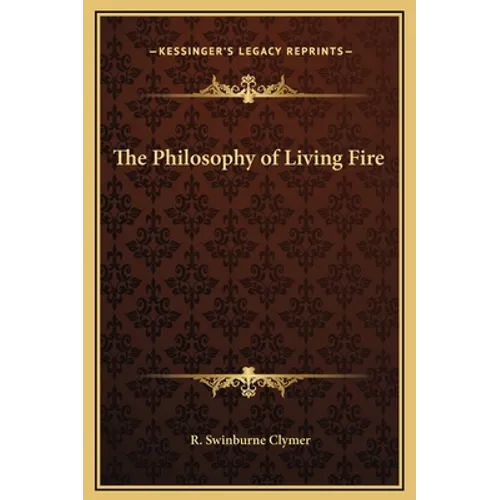 The Philosophy of Living Fire