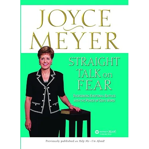 Straight Talk on Fear: Overcoming Emotional Battles with the Power of God's Word!
