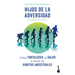 Hijos de la Adversidad: Cómo Fortalecer Tu Salud a Través de Hábitos Ancestrales / Children of Adversity: How to Strengthen Your Health Through Ancest