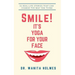 Smile! It's Yoga for Your Face: 52 Real-Life Stories That Can Change The Way You Think