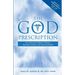 The God Prescription: Our Heavenly Father's Plan for Spiritual, Mental, and Physical Health