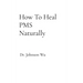 How To Heal PMS Naturally