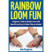 Rainbow Loom Fun: A Beginner's Guide to Rainbow Loom with Beautiful and Easy to Follow Patterns Included