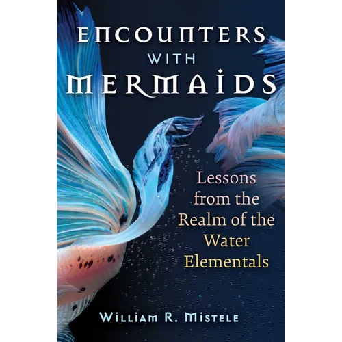 Encounters with Mermaids: Lessons from the Realm of the Water Elementals
