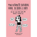 Ultimate Survival Guide to Being a Girl: On Love, Body Image, School, and Making It Through Life