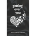 Getting Over You: Poetry Book: A Journey of Strength and Renewal, getting over you