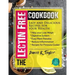 The Lectin Free Cookbook: Easy and Delicious Recipes for Your Health: Help You Lose Weigh, Digestive System, Easy Plant Paradox, Reduce Inflamma
