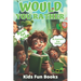 Would You Rather Book For Kids: St. Patrick's Day Edition Beautifully Illustrated - 200+ Interactive Silly Scenarios, Crazy Choices & Hilarious Situat