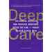 Deep Care: The Radical Activists Who Provided Abortions, Defied the Law, and Fought to Keep Clinics Open