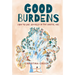Good Burdens: How to Live Joyfully in the Digital Age