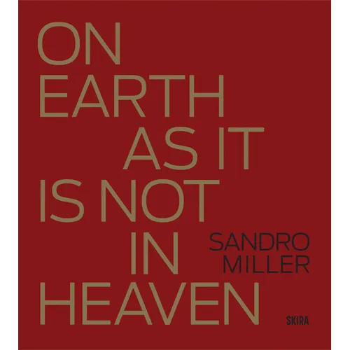 Sandro Miller: On Earth as It Is Not in Heaven