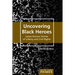 Uncovering Black Heroes: Lesser-Known Stories of Liberty and Civil Rights
