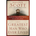 The Greatest Man Who Ever Lived: Secrets for Unparalleled Success from the Life of Jesus