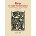 Elves in Anglo-Saxon England: Matters of Belief, Health, Gender and Identity