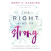 The Right Kind of Strong: Surprisingly Simple Habits of a Spiritually Strong Woman