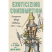 Exoticizing Consumption: European Drug Cultures, 1670-1740