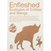 Enfleshed: Ecologies of Entities and Beings