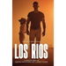 Los Rios: A TEXAS VETERAN VS CARTELS TRAFFICKERS AND CORRUPT POWER 1st Edition
