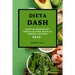 Dieta Dash 2022: Recetas Deliciosas Y Sencillas Para Bajar La Presión Arterial