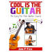 Cool is the Guitar: The Easy to Learn for Kids Guitar Course