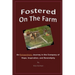 Fostered On The Farm: An Extraordinary Journey in the Company of Hope, Inspiration, and Serendipity