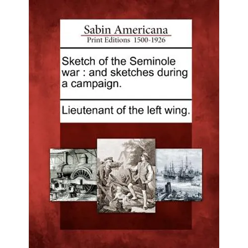 Sketch of the Seminole War: And Sketches During a Campaign.