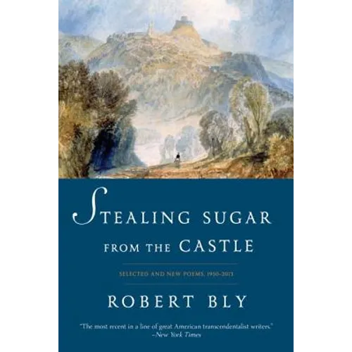 Stealing Sugar from the Castle: Selected and New Poems, 1950-2013