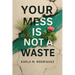 Your Mess Is Not a Waste