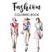 Fashion Coloring Book: Stylish Designs And Illustrations To Color For Women, A Fashionistas Coloring Pages Of Fabulous Dresses, Shoes, And Mo