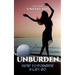 Unburden: How to Forgive and Let Go