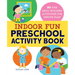 Indoor Fun Preschool Activity Book: 80 Fun Skill-Building Activities for Indoor Play