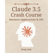 Claude 3 & 3.5 Crash Course: Business Applications and API