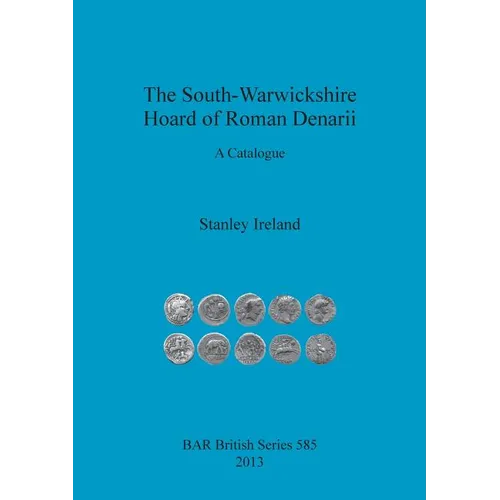 The South-Warwickshire Hoard of Roman Denarii: A Catalogue
