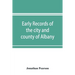 Early records of the city and county of Albany, and colony of Rensselaerswyck (1656-1675)
