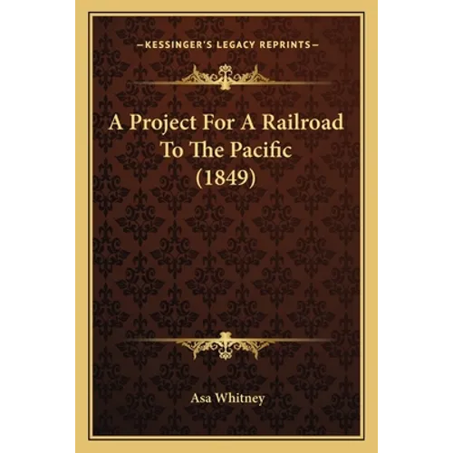 A Project For A Railroad To The Pacific (1849)