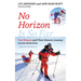 No Horizon Is So Far: Two Women and Their Historic Journey Across Antarctica
