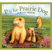 P Is for Prairie Dog: A Prairie Alphabet