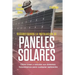 Decodificando La Instalación Paneles Solares 1a Edición: Cómo Crear Y Calcular Sus Sistemas Fotovoltaicos Para Cualquier Aplicación