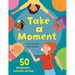 Take a Moment: 50 Mindfulness Activities for Kids