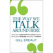 The Way We Talk Around Here: How Your Organization's Culture Shows Up in Your Language and Why It Matters