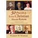 50 People Every Christian Should Know: Learning from Spiritual Giants of the Faith
